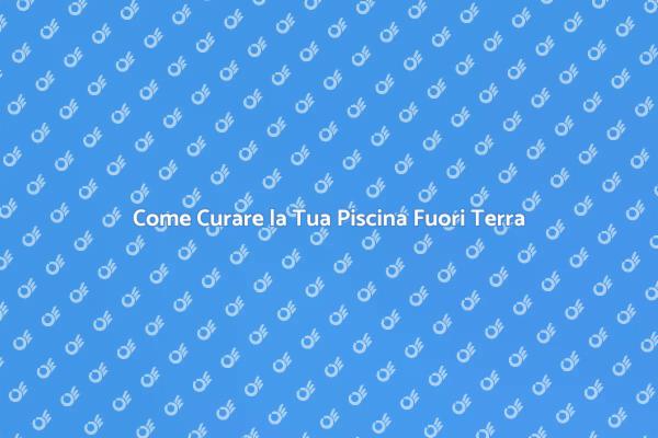 Manutenzione Efficace della Piscina
