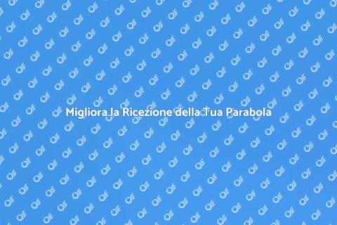Aggiornare il Sistema della Parabola