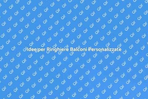 Ringhiere per Balconi: Personalizzazione