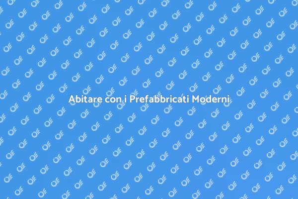 Prefabbricati: La Nuova Frontiera Abitativa
