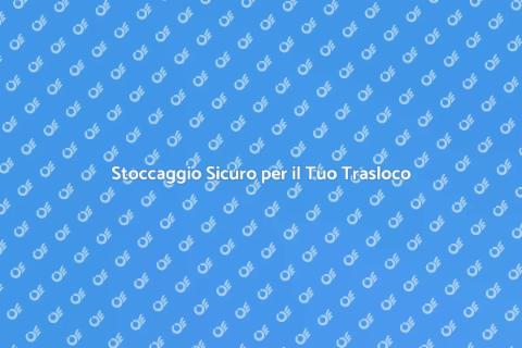 Deposito Sicuro per Traslochi