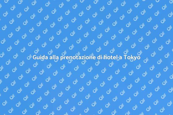 Come scegliere un hotel a Tokyo