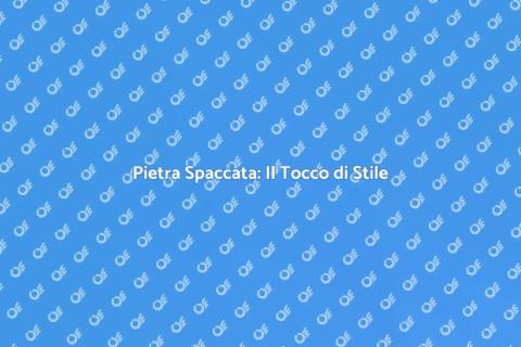 Pietra Spaccata: Eleganza e Versatilità