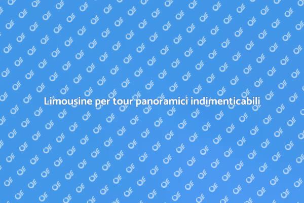 Tour panoramici in limousine di lusso