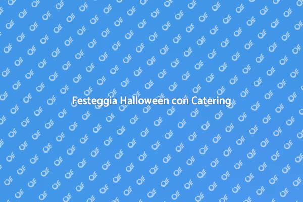 Halloween Indimenticabile con Catering