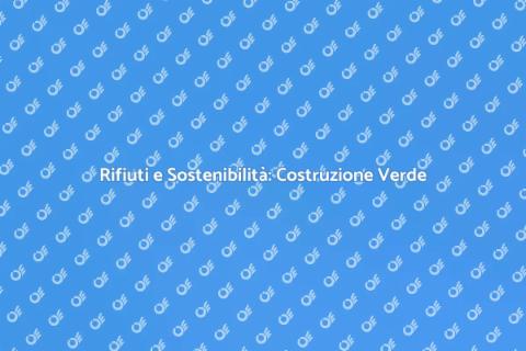 Costruzione Opere per Rifiuti Sostenibili