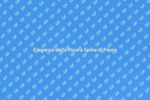 Posare Piastrelle a Spina di Pesce
