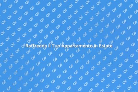 Sistema di Raffreddamento Estivo