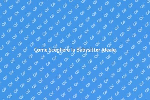 Rivolgersi a una Babysitter: Guida Pratica