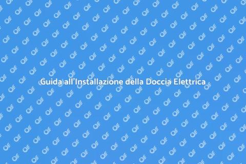 Installare una Doccia Elettrica Facile