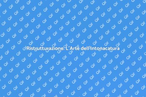 Intonacatura: Trasforma la Tua Casa