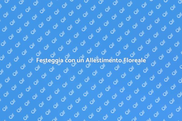 L'Arte di Festeggiare con Fiori