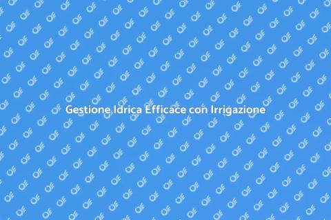 Irrigazione a Goccia: Giardino Sostenibile