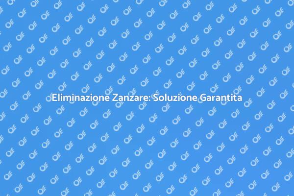 Liberati dalle Zanzare con i Nostri Servizi