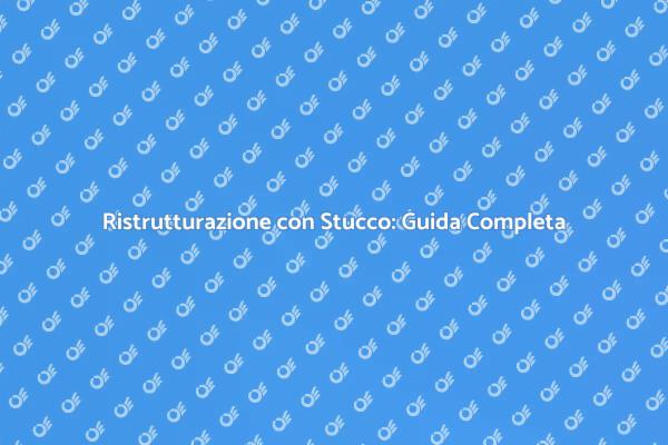 Ristrutturare con Stucco: Vantaggi e Tecniche