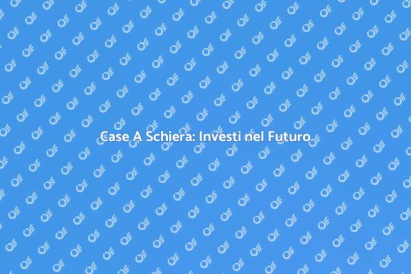 Investire in Case A Schiera