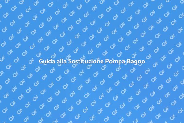 Sostituzione Pompa Acqua: Ecco Come Fare