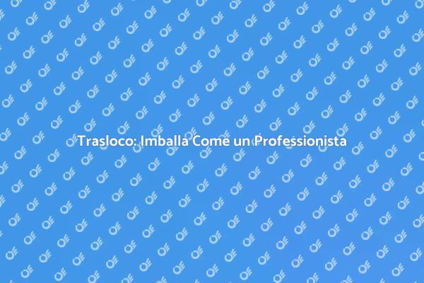 Imballaggio Efficiente per Traslochi Facili
