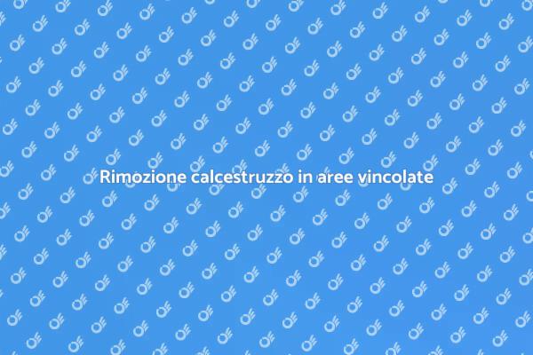 Rimozione calcestruzzo: cosa sapere