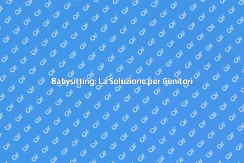 Servizi di Babysitting per Genitori
