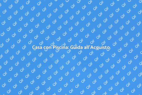 La Tua Casa con Piscina Ideale