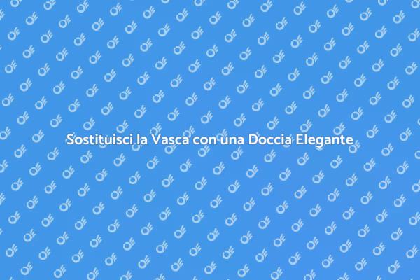 Trasforma il Tuo Bagno con una Doccia