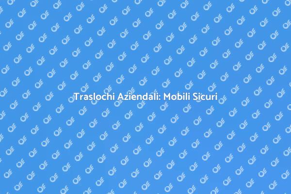 Traslochi: Affida i Tuoi Mobili a Professionisti