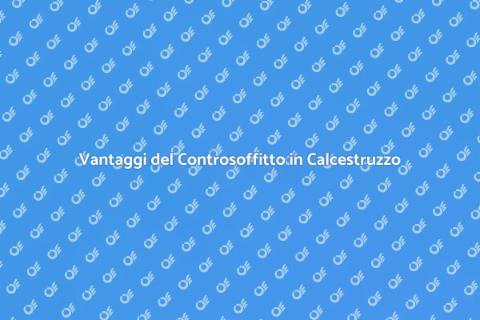 Controsoffitto in Calcestruzzo: Vantaggi