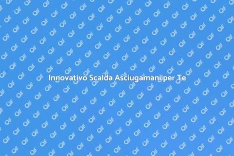 Scalda Asciugamani: Comfort e Calore