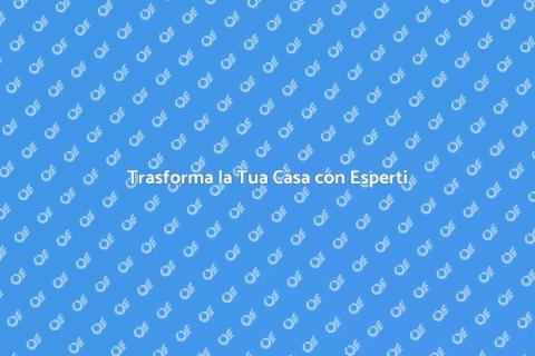 Rinnovamento Domestico: Esperti al Tuo Servizio