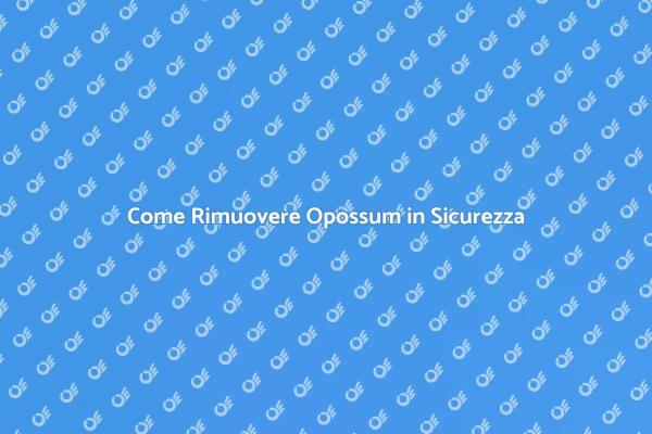Opossum: Come Rimuoverli in Sicurezza
