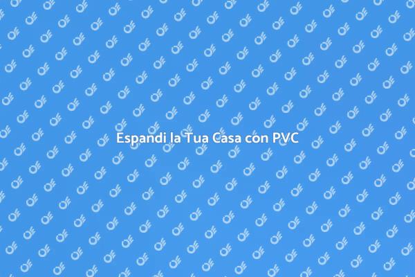 Ottimizza il Tuo Spazio con PVC