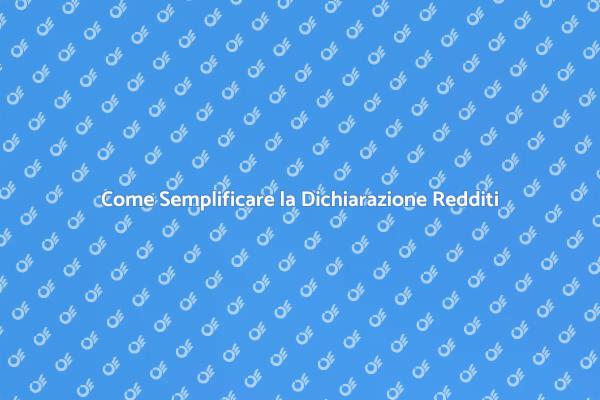 Semplifica la Tua Dichiarazione dei Redditi