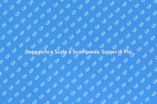 Ristrutturazione: Scala a Scomparsa e Soppalchi