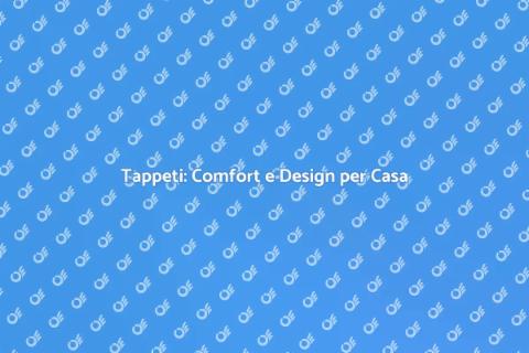 Posatura Tappeti: Comfort e Stile