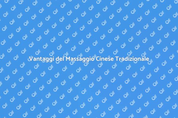 Massaggio Cinese: Un Viaggio di Benessere