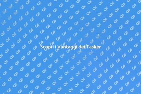 Tasker: Trova il Professionista Giusto