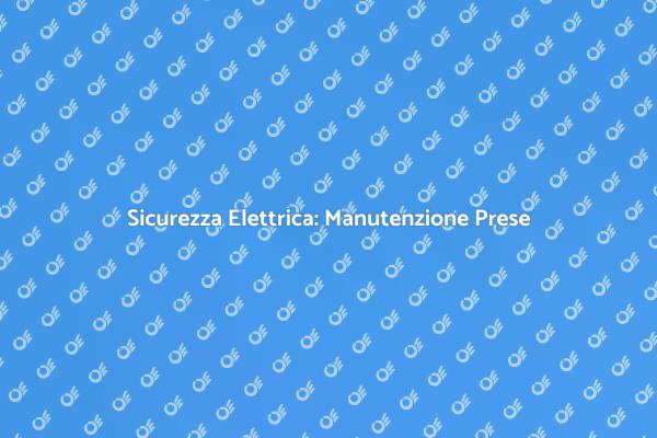 Prese Elettriche: Proteggi la Tua Casa