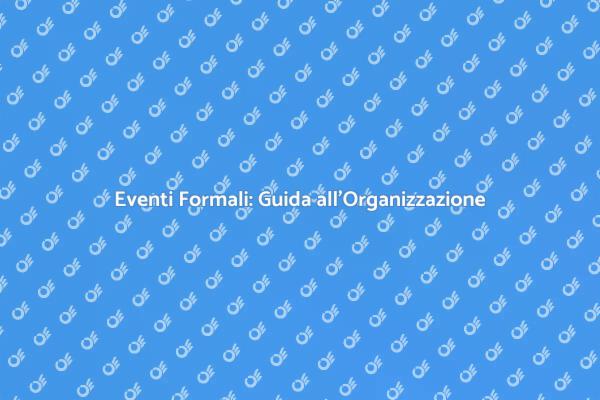 Organizza il Tuo Evento Formale Perfetto