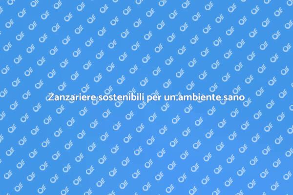 Zanzariere: Scegli sostenibilità e comfort