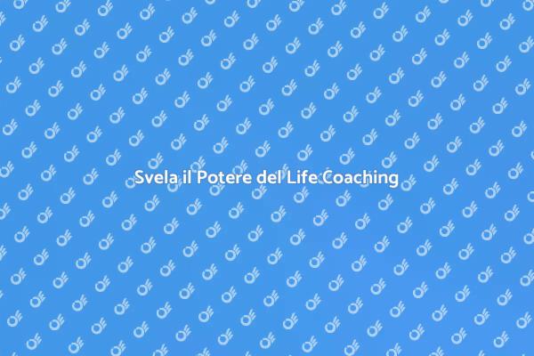 Life Coaching: Scopri il Tuo Potenziale