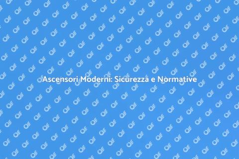 Modernizzazione Ascensore: Sicurezza e Norme