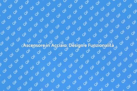 Ascensore in Acciaio: Innovazione Casa