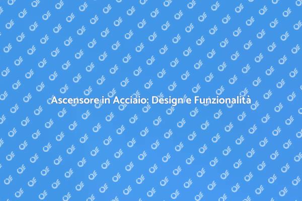 Ascensore in Acciaio: Soluzione Elegante