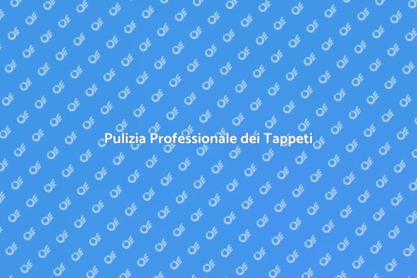 Lavaggio e Cura dei Tappeti
