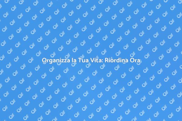 Riordina e Rinnova il Tuo Spazio
