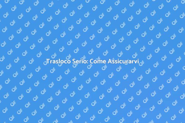 Trasloco: Rendi Sicuro il Tuo Cambio
