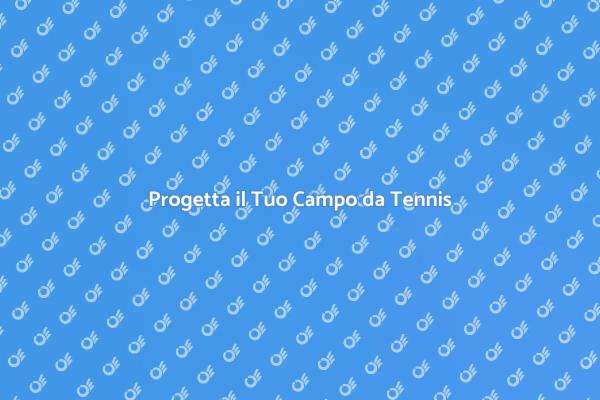 Crea il Tuo Campo da Tennis Perfetto