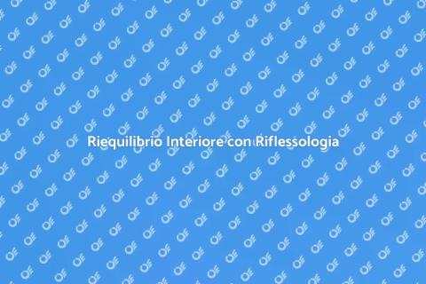 Terapia di Riflessologia e Riequilibrio