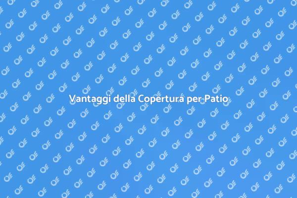 Valorizza il tuo Patio con una Copertura